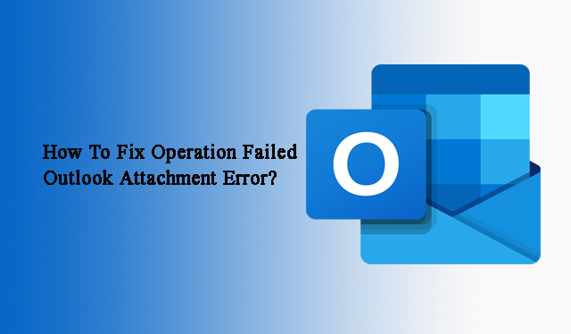 Как исправить ошибку вложения Outlook с ошибкой операции?