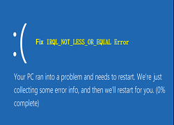 Узнайте, как исправить ошибку IRQL_NOT_LESS_OR_EQUAL в Windows 10