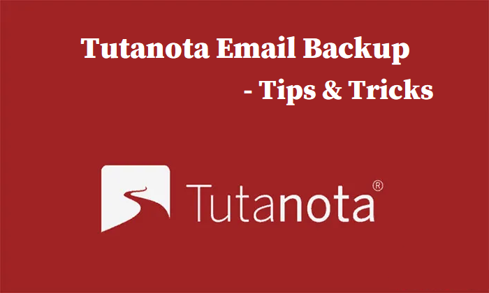 Резервное копирование электронной почты Tutanota — ознакомьтесь с этим подробным руководством