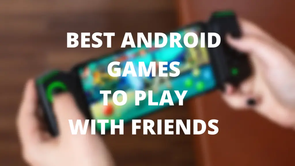 лучшие игры для Android, в которые можно играть с друзьями