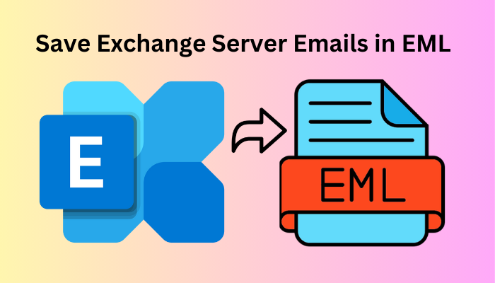 Сохраните электронную почту Exchange Server в виде файла EML с помощью лучшего решения